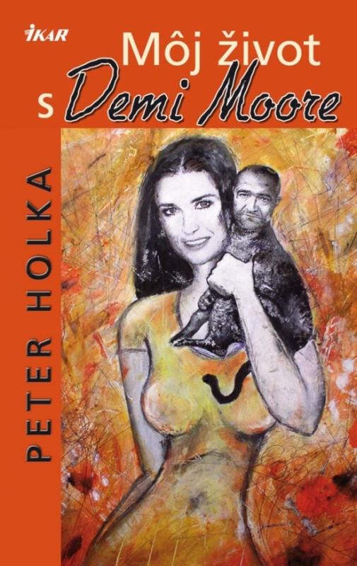 Kniha: Môj život s Demi Moore - Holka Peter