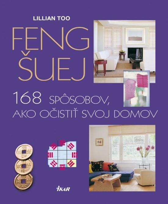 Kniha: Feng šuej - 168 spôsobov, ako očistiť svoj domov, 2. vydanie - Too Lillian