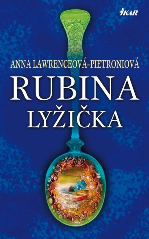 Kniha: Rubina lyžička - Lawrenceová Pietroniová Anna