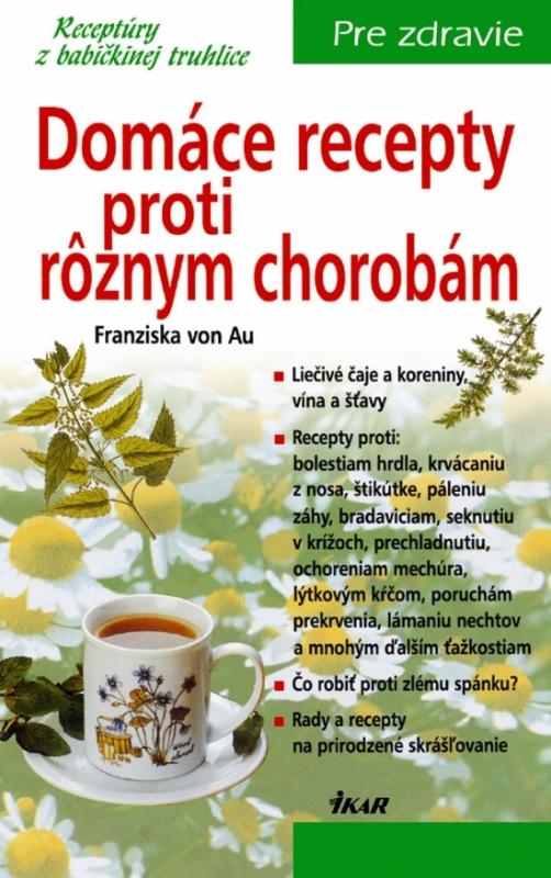 Kniha: Domáce recepty proti rôznym chorobám, 3. vydanie - von Au Franziska