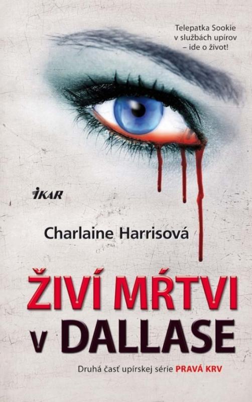 Kniha: Živí mŕtvi v Dallase (Pravá krv 2) - Harrisová Charlaine