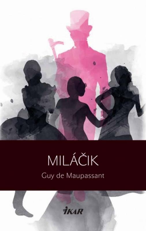 Kniha: Miláčik - Guy de Maupassant