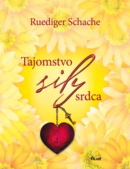 Kniha: Tajomstvo sily srdca - Schache Ruediger