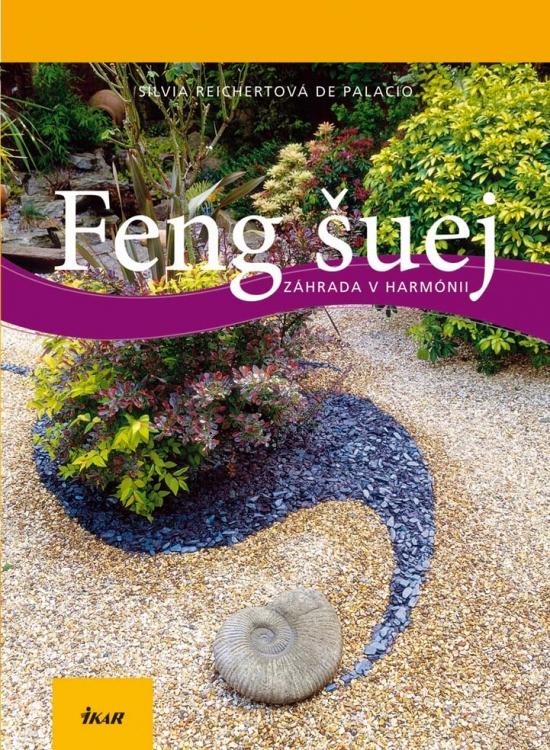 Kniha: Feng šuej - Záhrada v harmónii - De Palacio Silvia Reichert