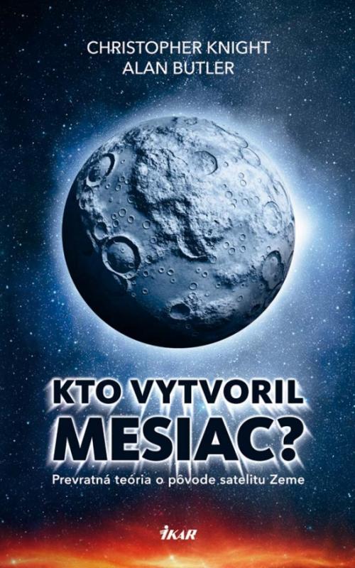 Kniha: Kto vytvoril Mesiac? - Christopher Knight, Alan Butler