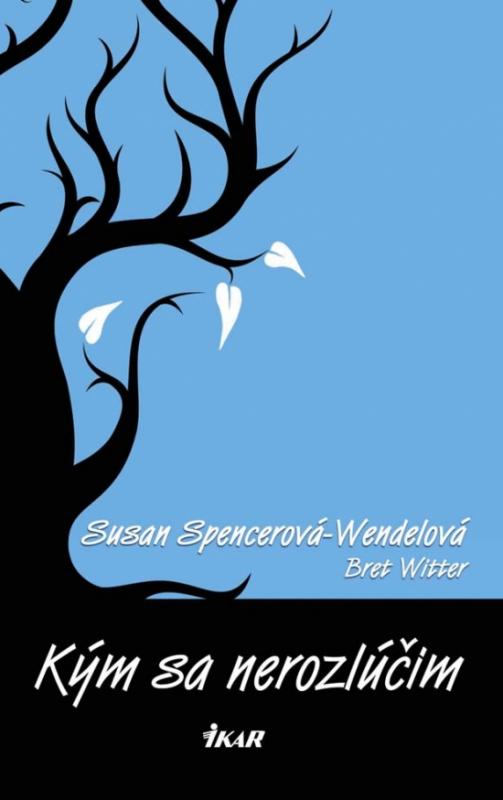 Kniha: Kým sa nerozlúčim - Spencerová-Wendelová a Bret Witter Susan