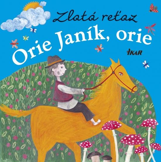 Kniha: Zlatá reťaz (4): Orie Janík, orie - Slobodová Elena