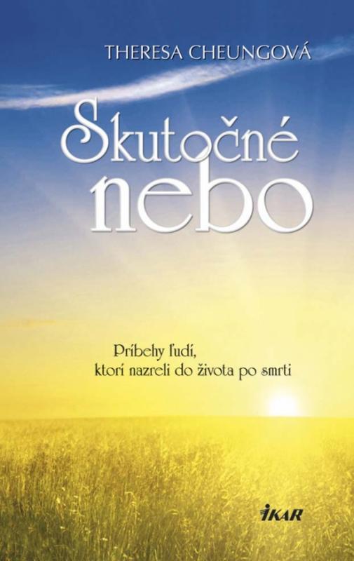 Kniha: Skutočné nebo - Príbehy ľudí, ktorí nazreli do života po smrti - Cheungová Theresa