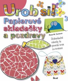 Urob si! Papierové skladačky a pozdravy