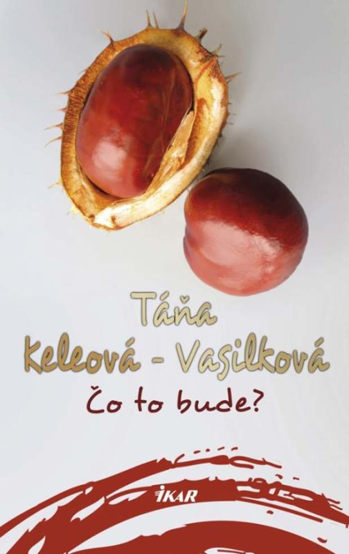 Kniha: Čo to bude? - Keleová-Vasilková Táňa