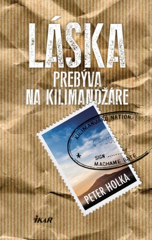 Kniha: Láska prebýva na Kilimandžáre - Holka Peter