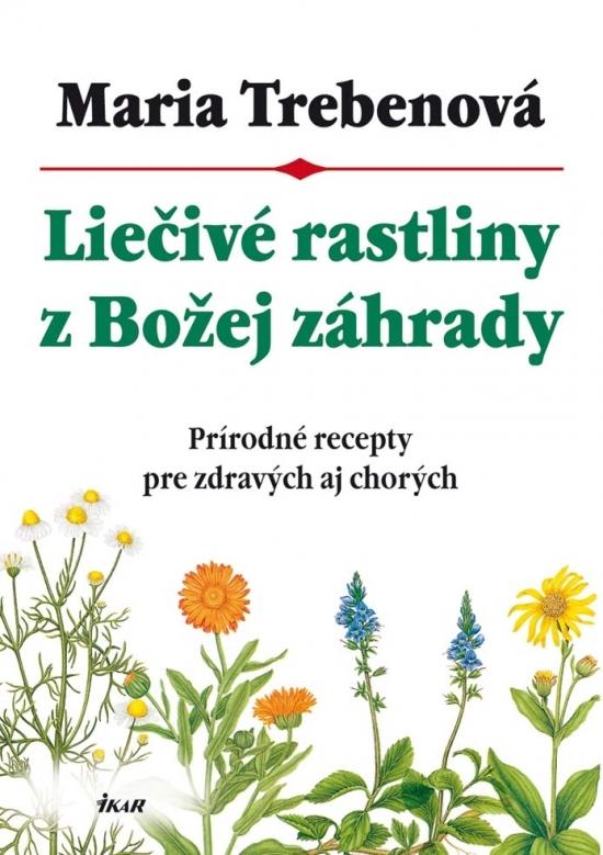 Kniha: Liečivé rastliny z Božej záhrady, 2. vydanie - Trebenová Maria