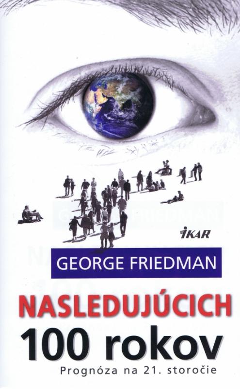 Kniha: Nasledujúcich 100 rokov, 2. vydanie - Friedman George