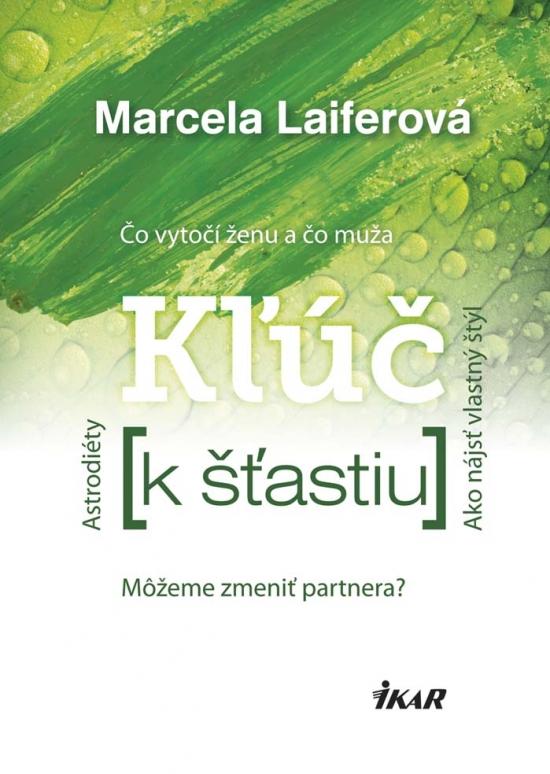 Kniha: Kľúč k šťastiu, 2. vydanie - Laiferová Marcela