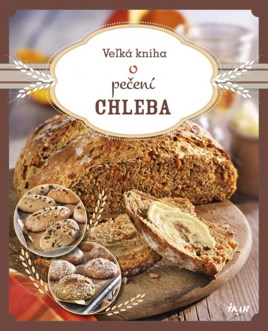 Kniha: Veľká kniha o pečení chlebakolektív autorov