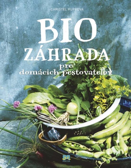Kniha: Biozáhrada pre domácich pestovateľov - Rupp Christel