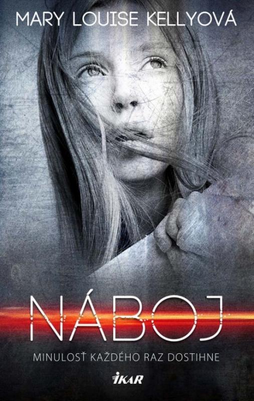 Kniha: Náboj - Minulosť každého raz dostihne - Kelleyová Mary Louise