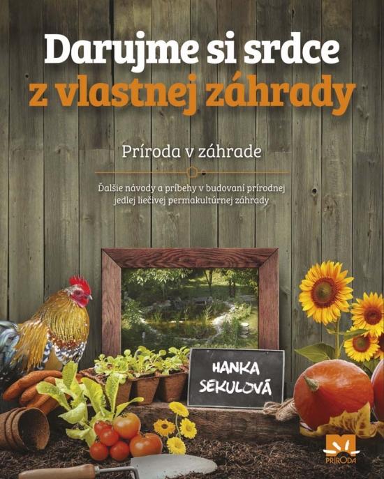 Kniha: Darujme si srdce z vlastnej záhrady - Sekulová Hanka