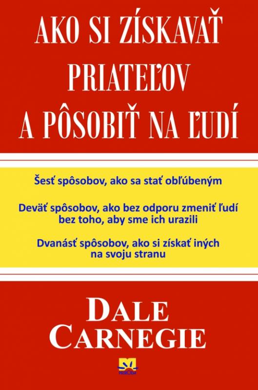 Kniha: Ako si získavať priateľov a pôsobiť na ľudí - Carnegie Dale