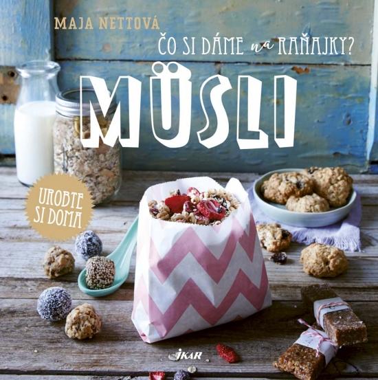 Kniha: Čo si dáme na raňajky? Müsli - Nettová Maja