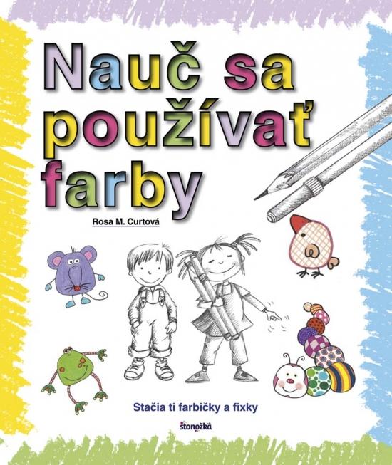 Kniha: Nauč sa používať farby - Curtová Rosa M.