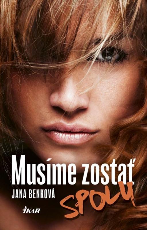 Kniha: Musíme zostať spolu - Benková Jana