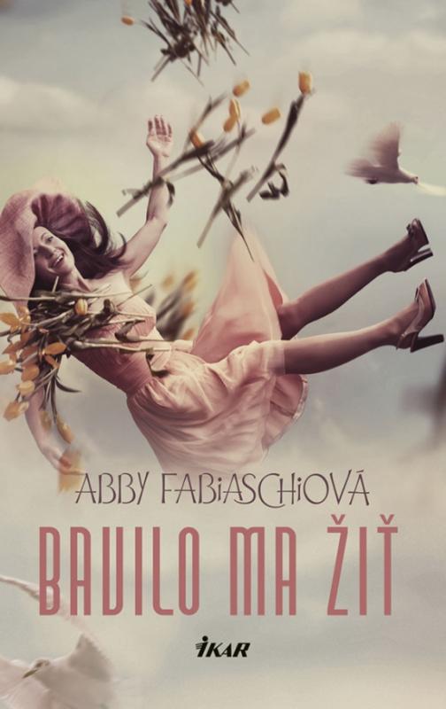 Kniha: Bavilo ma žiť - Fabiaschi Abby