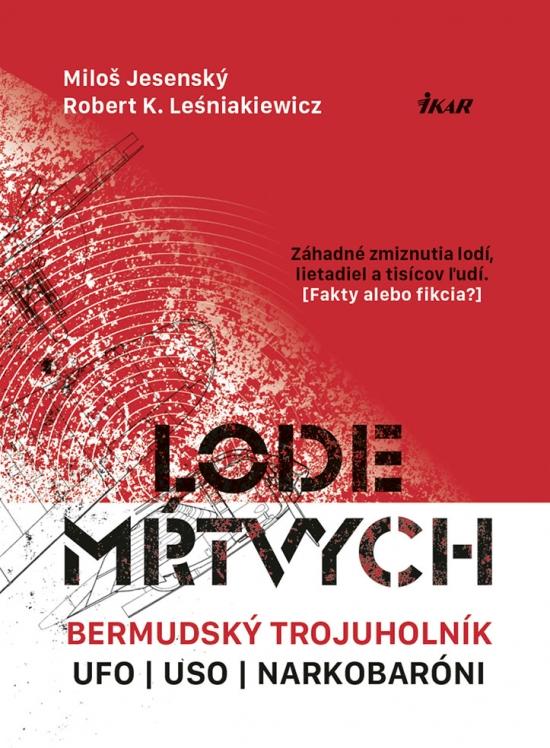 Kniha: Lode mŕtvych: Bermudský trojuholník, UFO, USO a narkotikoví baróni - Jesenský, Robert K. Leśniakiewicz Miloš