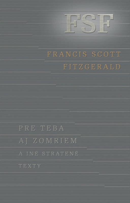 Kniha: Pre teba aj  zomriem a iné stratené texty - Fitzgerald Francis Scott