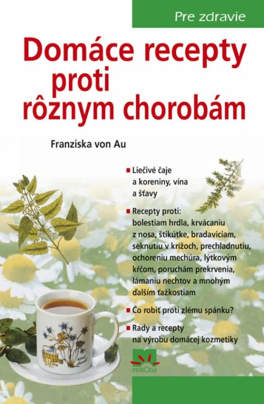 Kniha: Domáce recepty proti rôznym chorobám, 4. vydanie - von Au Franziska