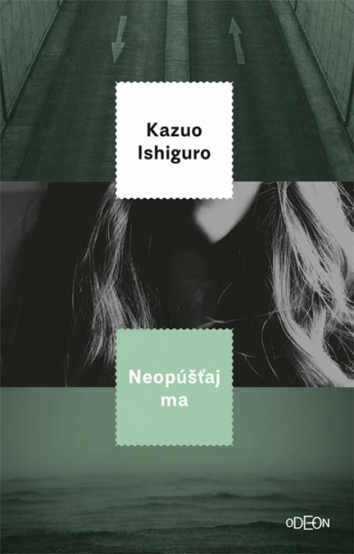 Kniha: Neopúšťaj ma - Ishiguro Kazuo