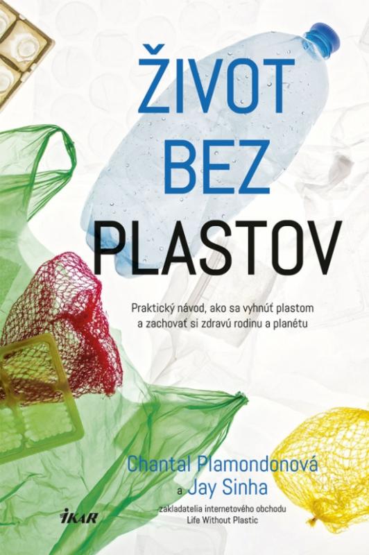 Kniha: Život bez plastov - Plamondonová, Jay Sinha Chantal