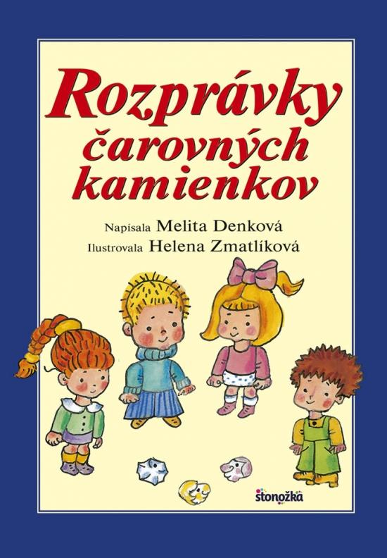 Kniha: Rozprávky čarovných kamienkov, 3. vydanie - Denková Melita