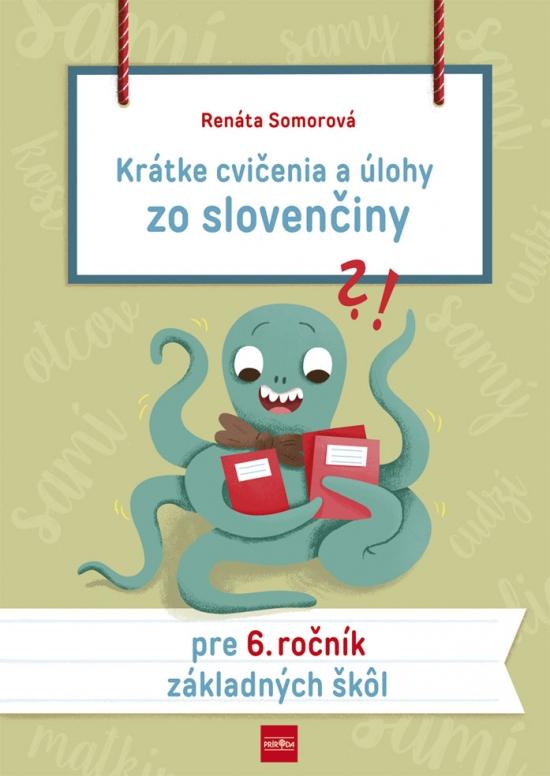 Kniha: Krátke cvičenia a úlohy zo slovenčiny pre 6. ročník základných škôl - Somorová Renáta