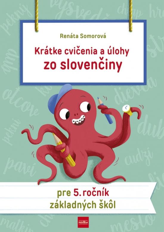 Kniha: Krátke cvičenia a úlohy zo slovenčiny pre 5. ročník ZŠ - Somorová Renáta