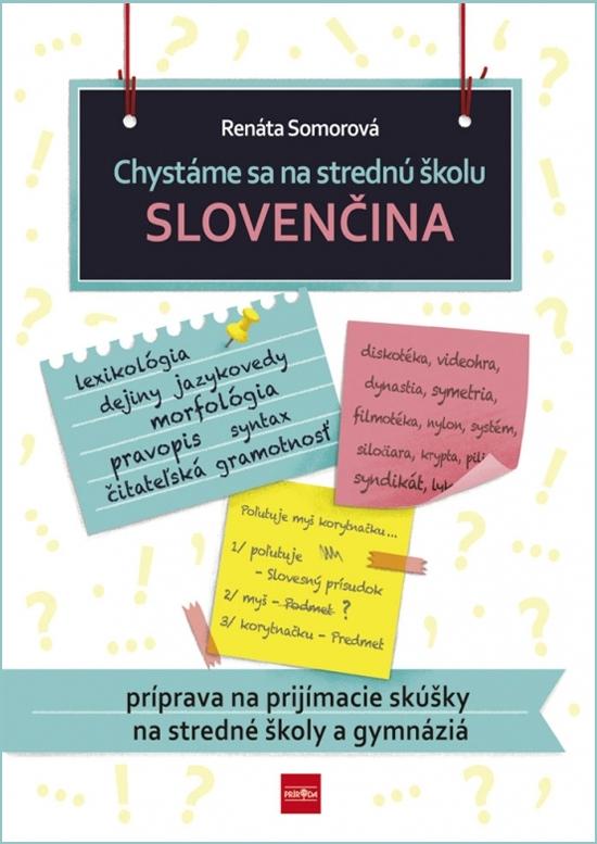 Kniha: Chystáme sa na strednú školu – slovenčina – príprava na prijímacie skúšky na SŠ a gymnáziá - Somorová Renáta