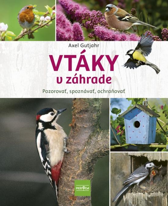 Kniha: Vtáky v záhrade - Pozorovať, spoznávať, ochraňovať - Gutjahr Axel