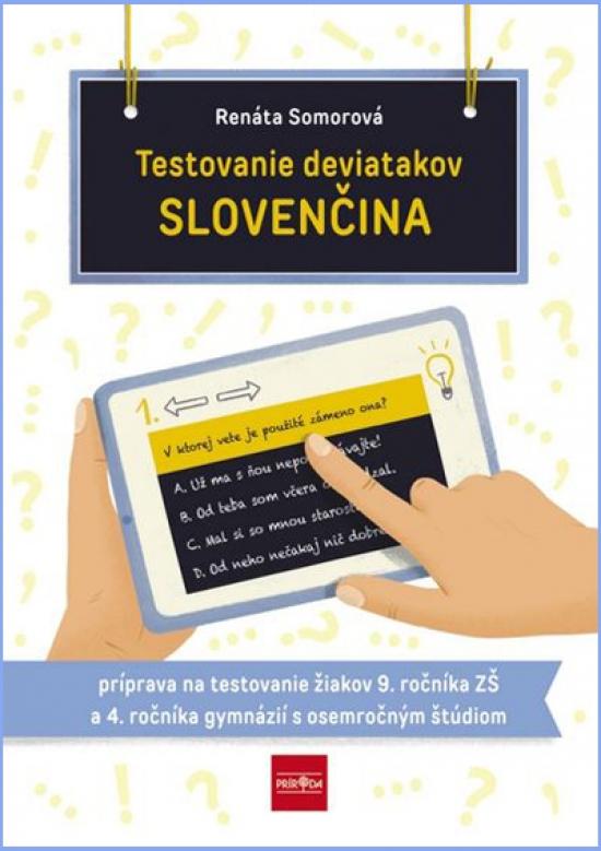 Kniha: Testovanie deviatakov - SLOVENČINA. Príprava na testovanie žiakov 9. ročníka ZŠ a 4. ročníka gymnázií s osemročným štúdiom - Somorová Renáta