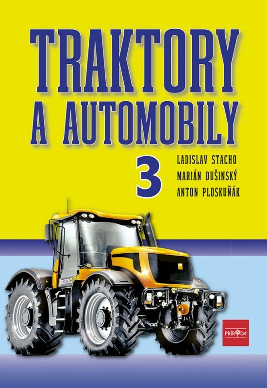 Kniha: Traktory a automobily 3 - Stacho, Martin Dušinský, Anton Ploskuňák Ladislav