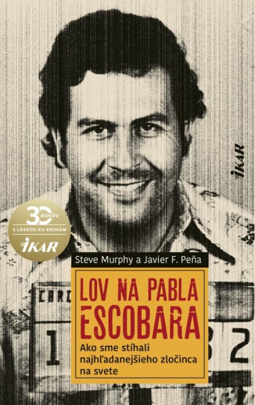 Kniha: Lov na Pabla Escobara - Murphy, Pena Javier Steve