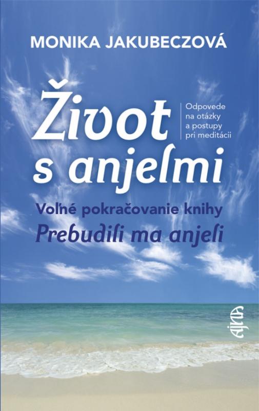 Kniha: Život s anjelmi, 2. vydanie - Jakubeczová Monika