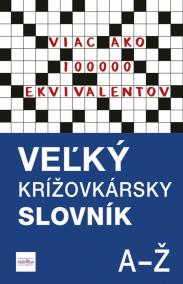 Veľký krížovkársky slovník, A-Ž - Viac ako 100 000 ekvivalentov