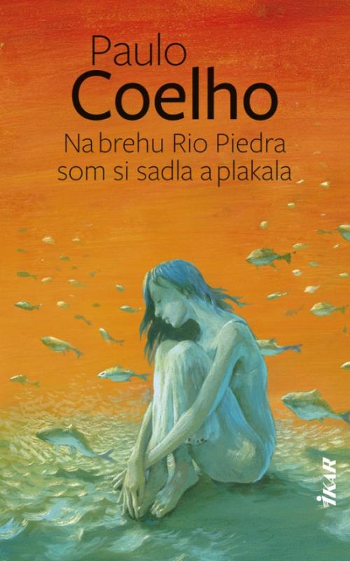 Kniha: Na brehu Rio Piedra som si sadla a plakala, 2. vydanie - Coelho Paulo