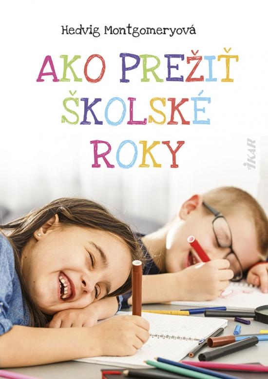 Kniha: Ako prežiť školské roky - Montgomeryová Hedvig
