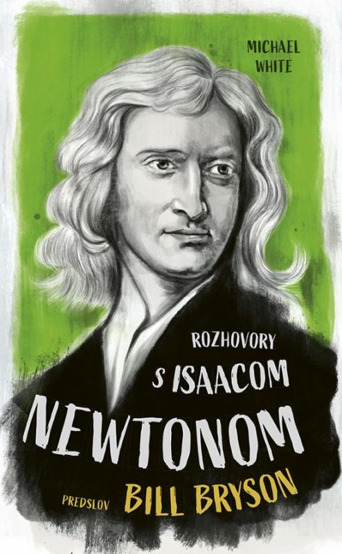 Kniha: Rozhovory s Isaacom Newtonom - White Michael