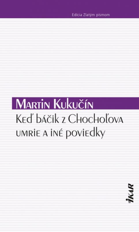 Kniha: Keď báčik z Chochoľova umrie a iné poviedky - Kukučín Martin