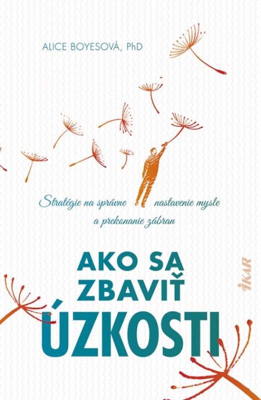 Kniha: Ako sa zbaviť úzkosti - Boyes Alice