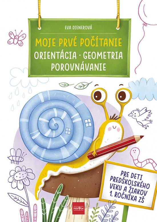 Kniha: Moje prvé počítanie ORIENTÁCIA, GEOMETRIA, POROVNÁVANIE - Dienerová Eva