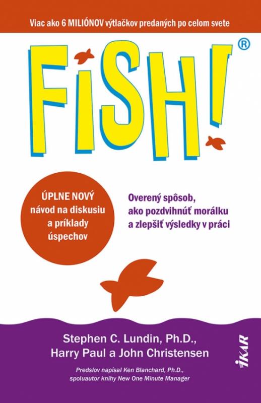 Kniha: FISH! Overený spôsob, ako pozdvihnúť morálku a zlepšiť výsledky v práci - Lundin, Harry Paul,  John Christensen Stephen