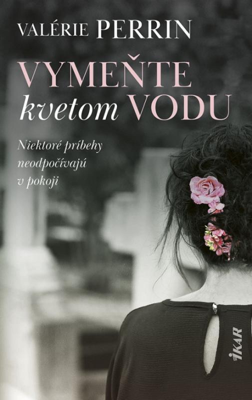 Kniha: Vymeňte kvetom vodu - Perrin Valérie